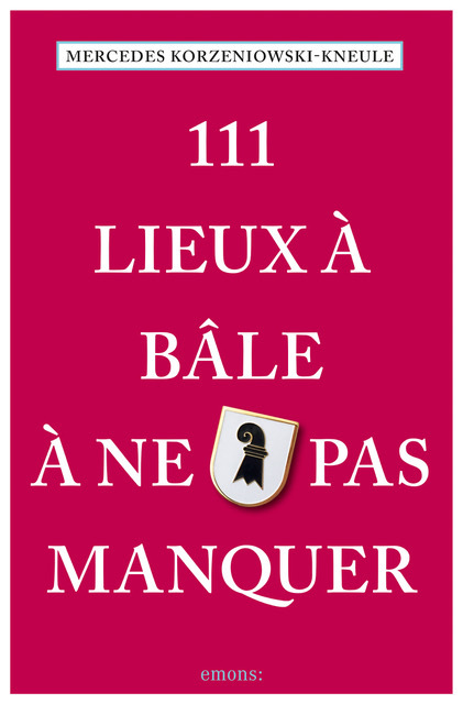 111 Lieux à Bâle à ne pas manquer