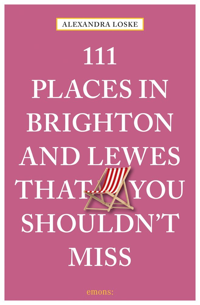 111 Places in Brighton and Lewes That You Shoudln't Miss /anglais