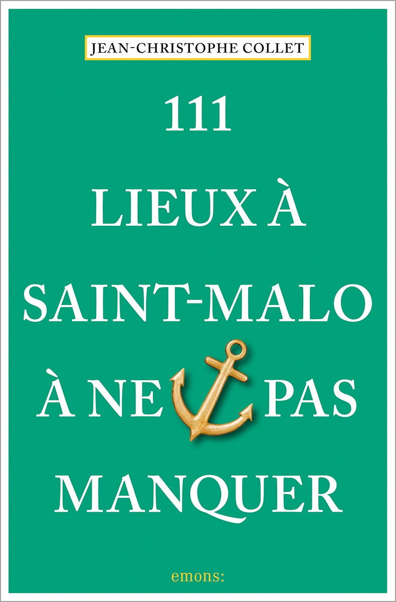 111 Lieux à Saint-Malo à ne pas manquer