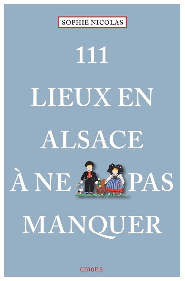 111 Lieux En Alsace À Ne Pas Manquer