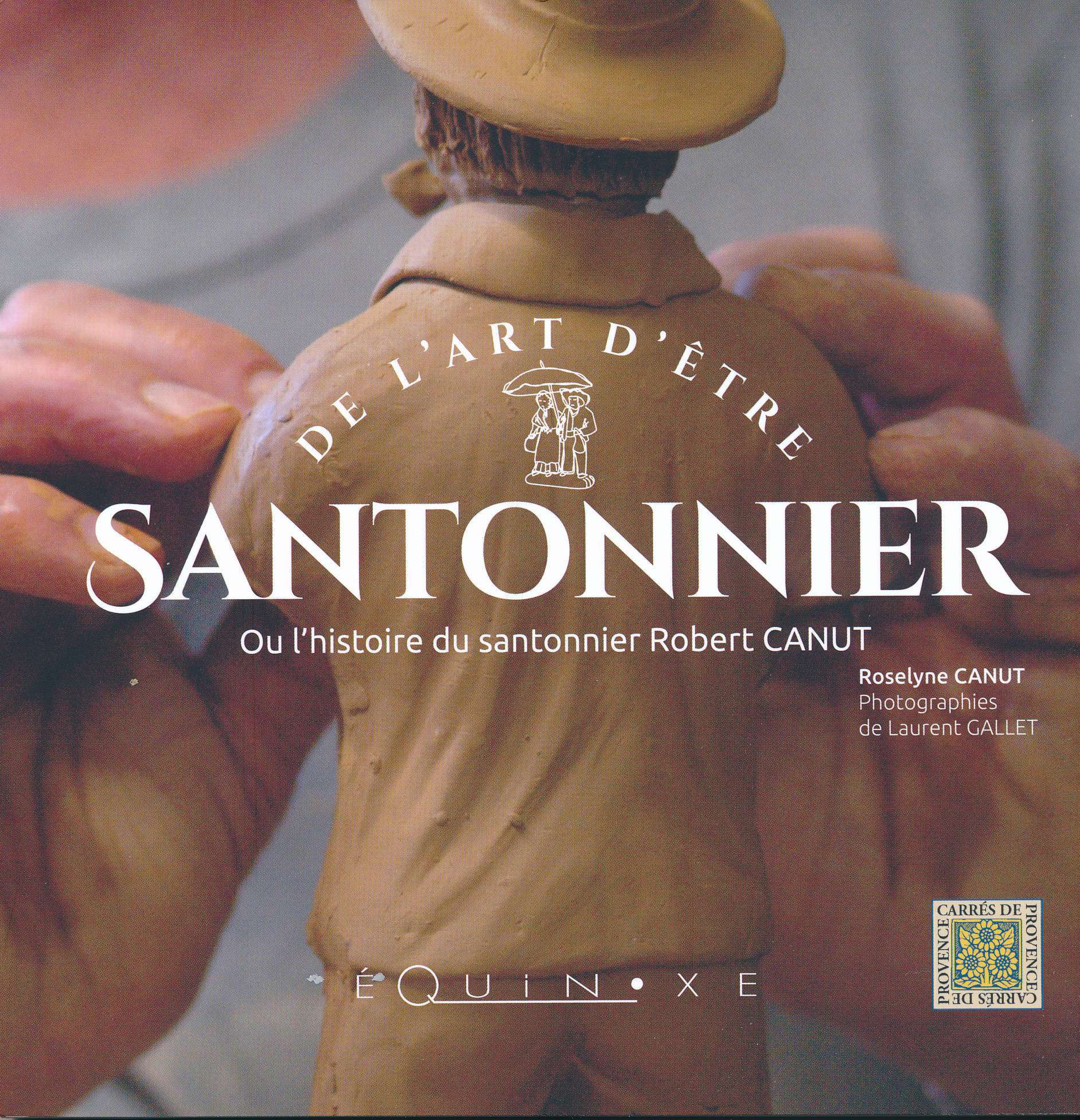De l'art d'être santonnier ou L'histoire du santonnier Robert Canut