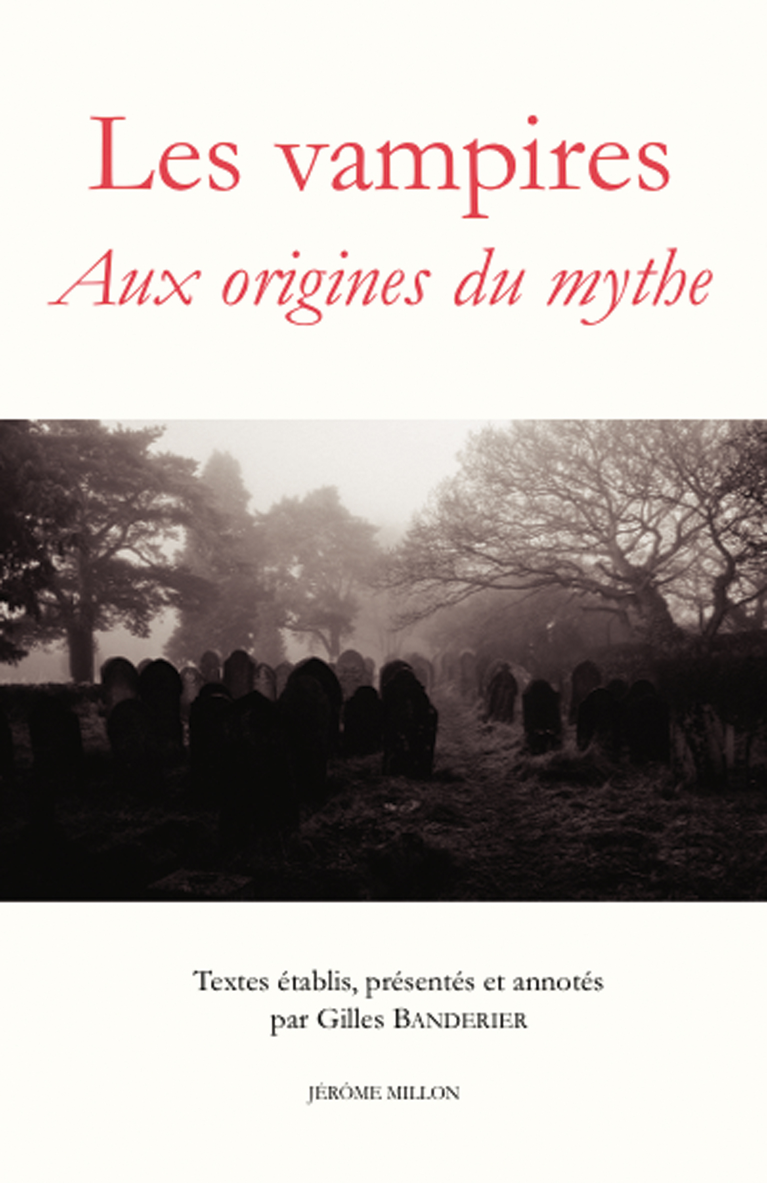 LES VAMPIRES - AUX ORIGINES DU MYTHE
