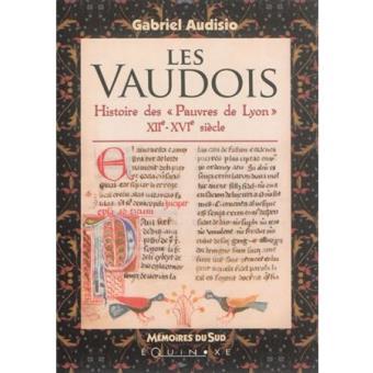 Les vaudois - histoire des pauvres de Lyon, XIIe-XVIe siècle