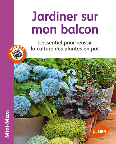 Jardiner sur mon balcon. L'essentiel pour réussir