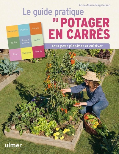 Le Guide pratique du potager en carrés. Tout pour planifier et cultiver
