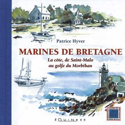 Marines de Bretagne - la côte, de Saint-Malo au golfe du Morbihan