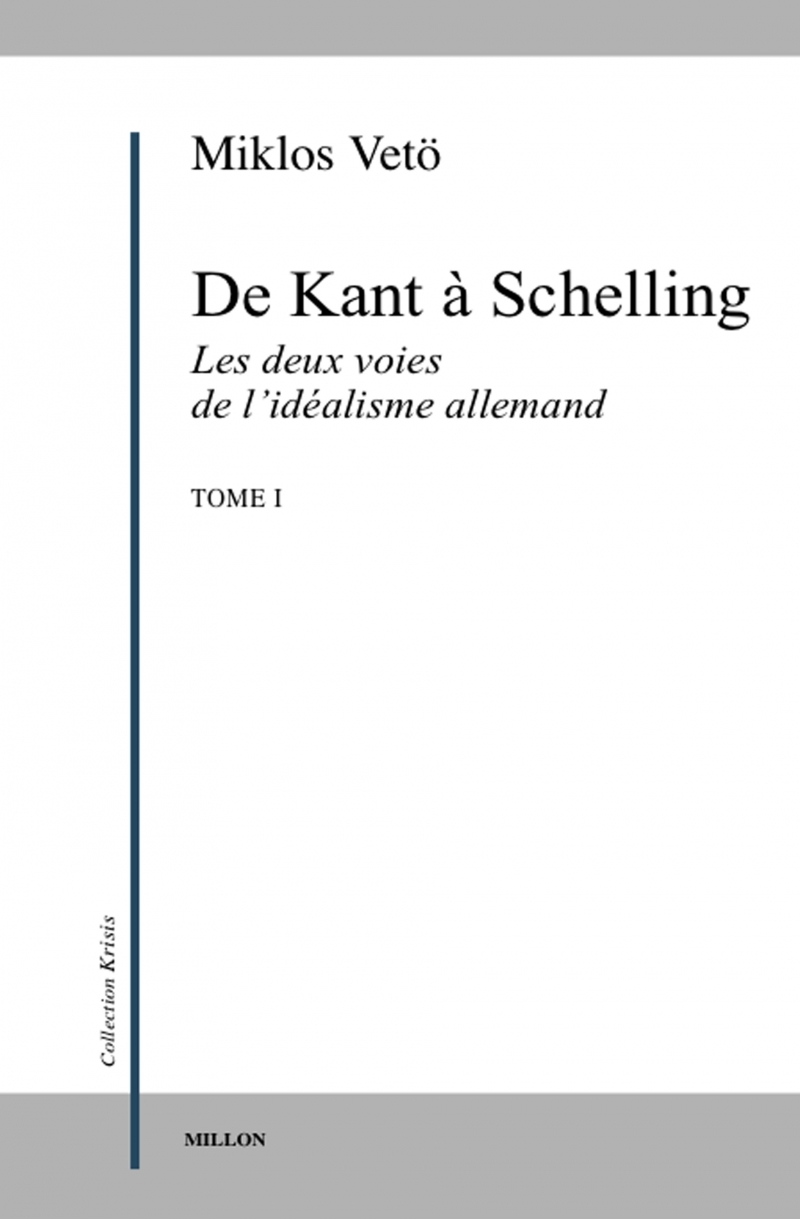 DE DEUX VOIES DE L'IDEALISME I - KANT A SCHELLING