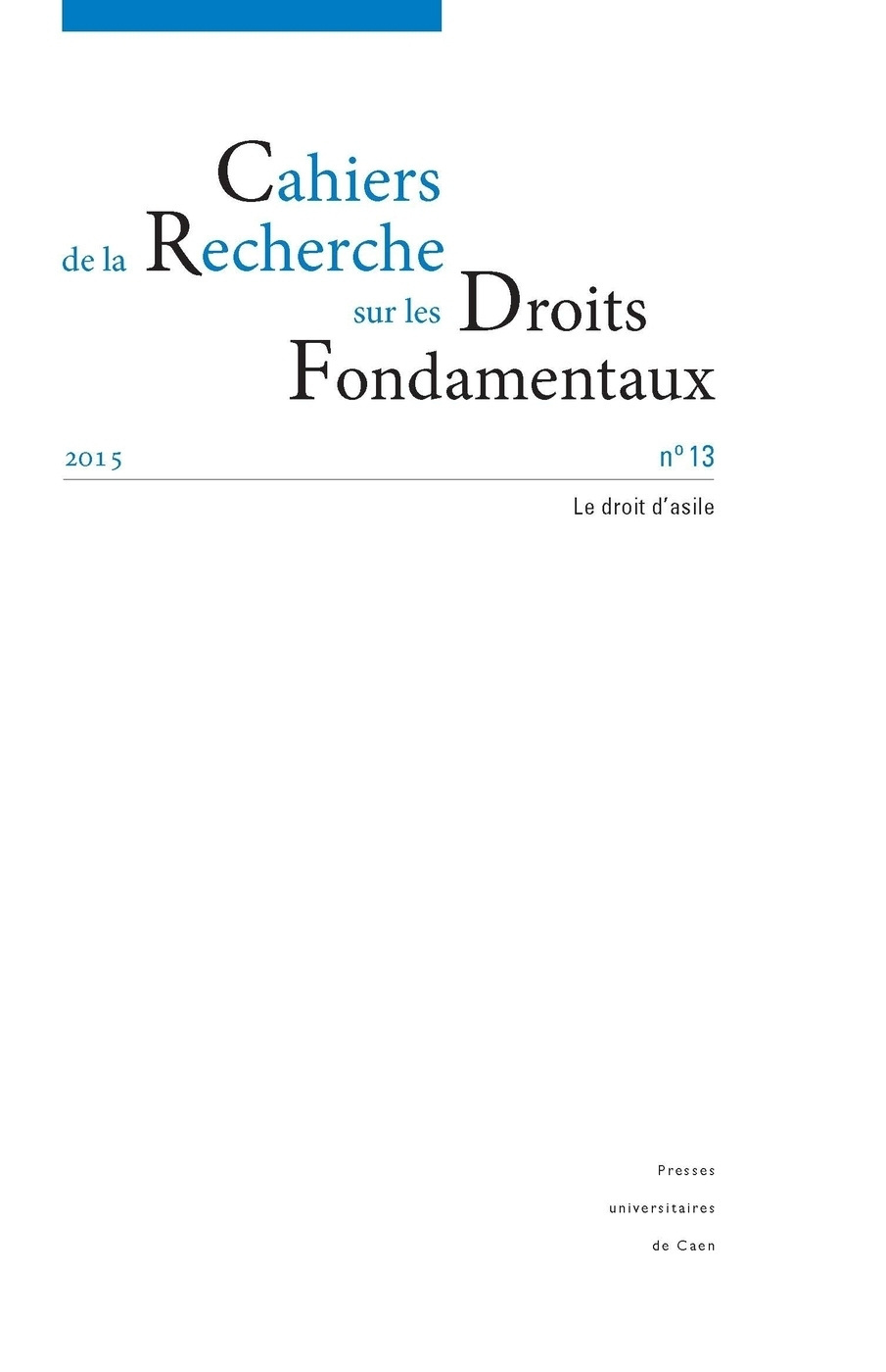 CAHIERS DE LA RECHERCHE SUR LES DROITS FONDAMENTAUX, N  13/2015. LE D ROIT D'ASILE