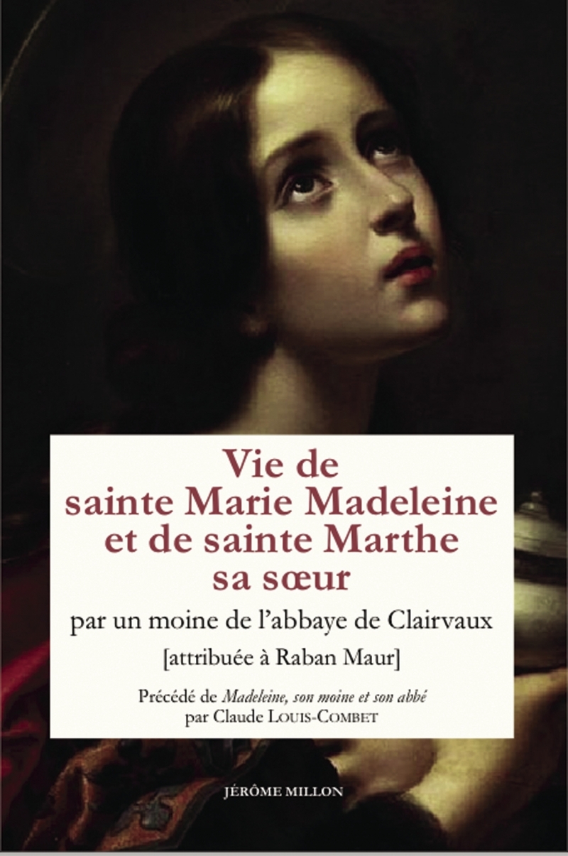VIE DE SAINTE MARIE MADELEINE ET DE SAINTE MARTHE, SA SOEUR