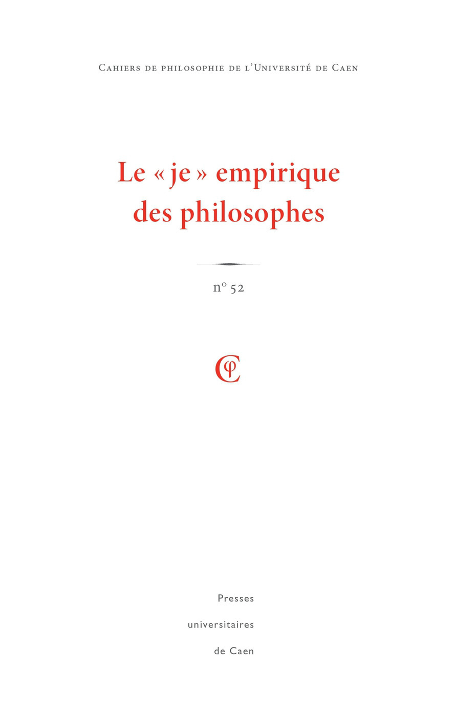 CAHIERS DE PHILOSOPHIE DE L'UNIVERSITE DE CAEN, N 52/2015. LE   JE   EMPIRIQUE DES PHILOSOPHES