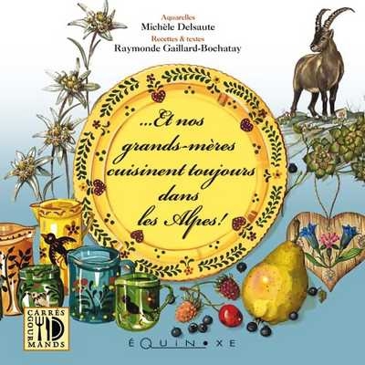 Et nos grands-mères cuisinent toujours dans les Alpes !