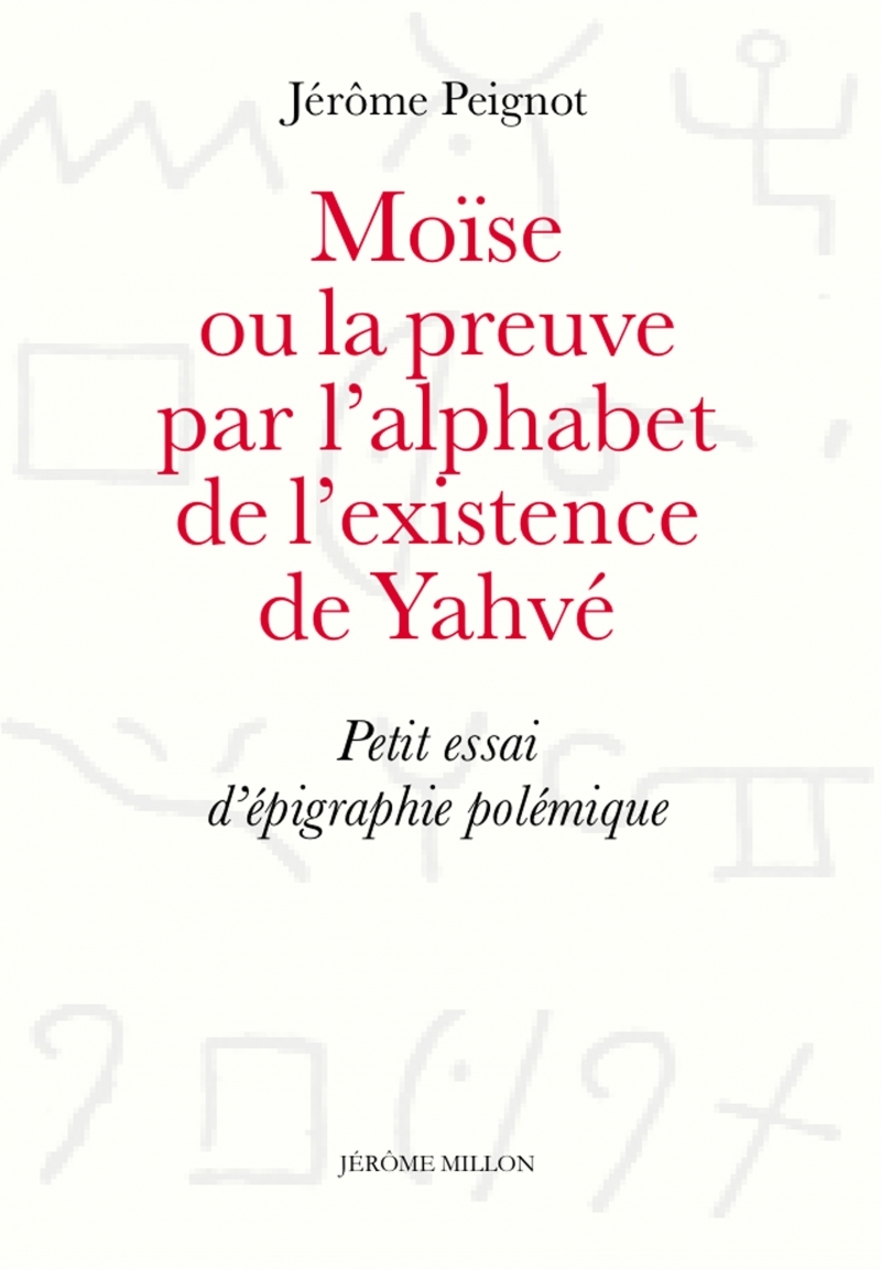 Moïse ou la preuve par l’alphabet de l’existence de Yahvé