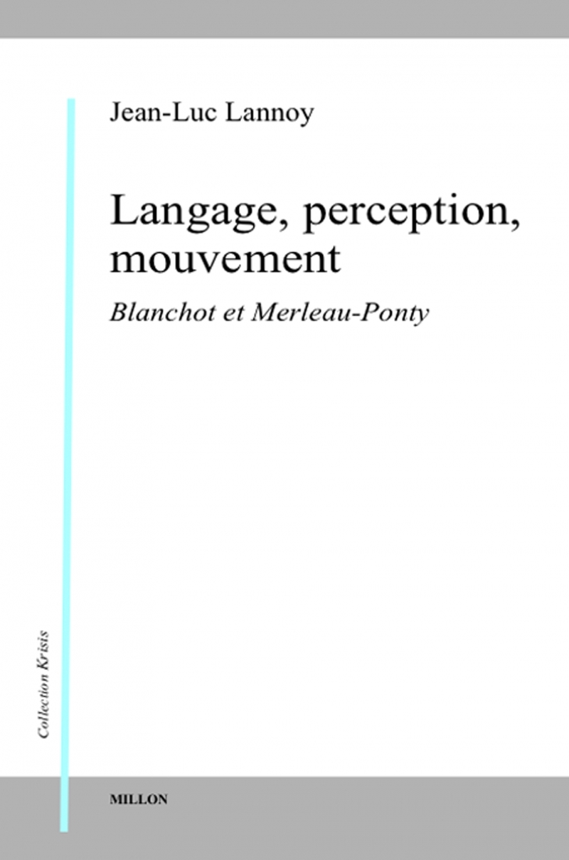 LANGAGE, PERCEPTION, MOUVEMENT - BLANCHOT/MERLEAU PONTY