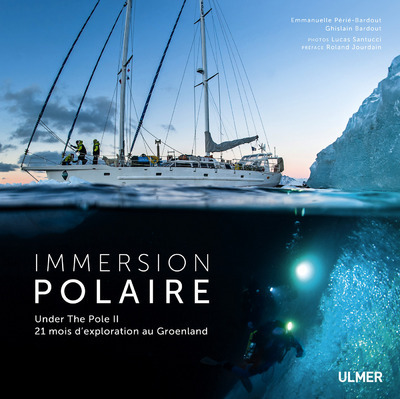 Immersion polaire - Under the pole II. 21 mois d'exploration au Groenland