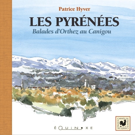 Les Pyrénées - balades d'Orthez au Canigou