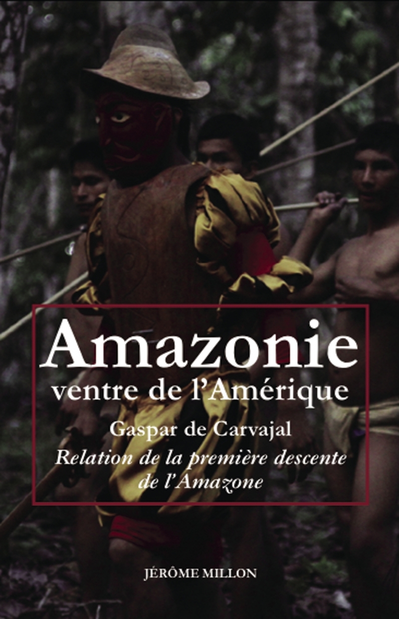 Amazonie ventre de l’Amérique - Relation de la première desc