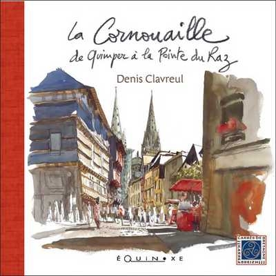 La Cornouaille, de Quimper à la Pointe du Raz