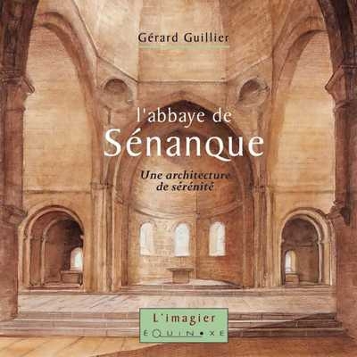 L'abbaye de Sénanque - une architecture de sérénité