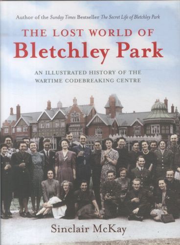 The Lost World of Bletchley Park