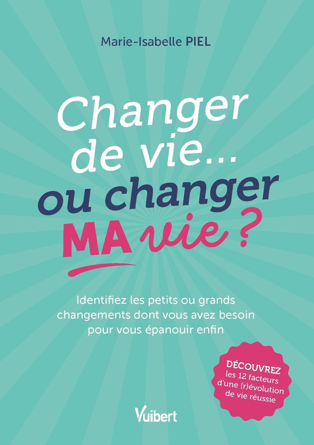 Changer de vie... ou changer MA vie ?