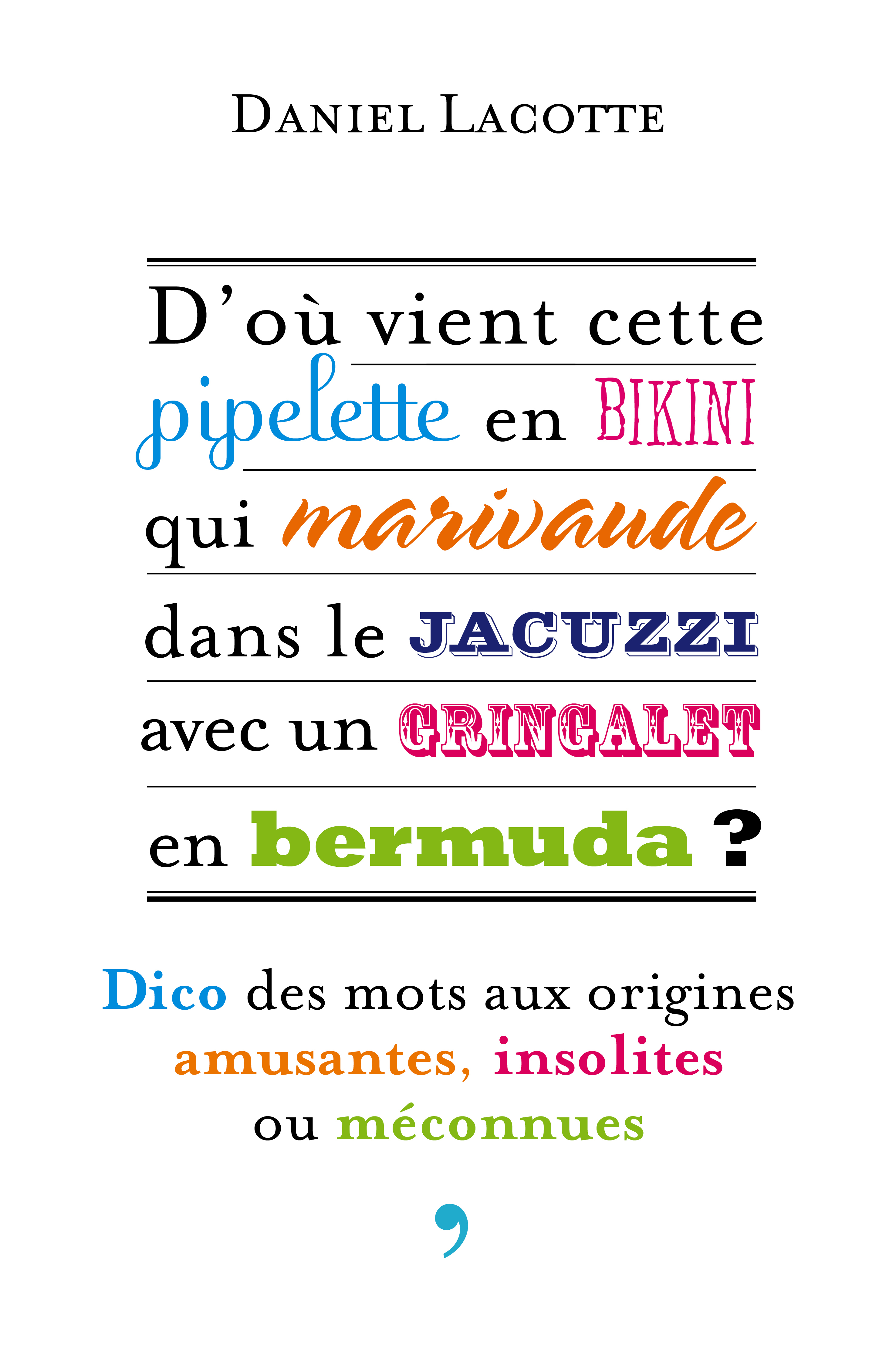 D’où vient cette pipelette en bikini qui marivaude dans le jacuzzi avec un gringalet en bermuda ?