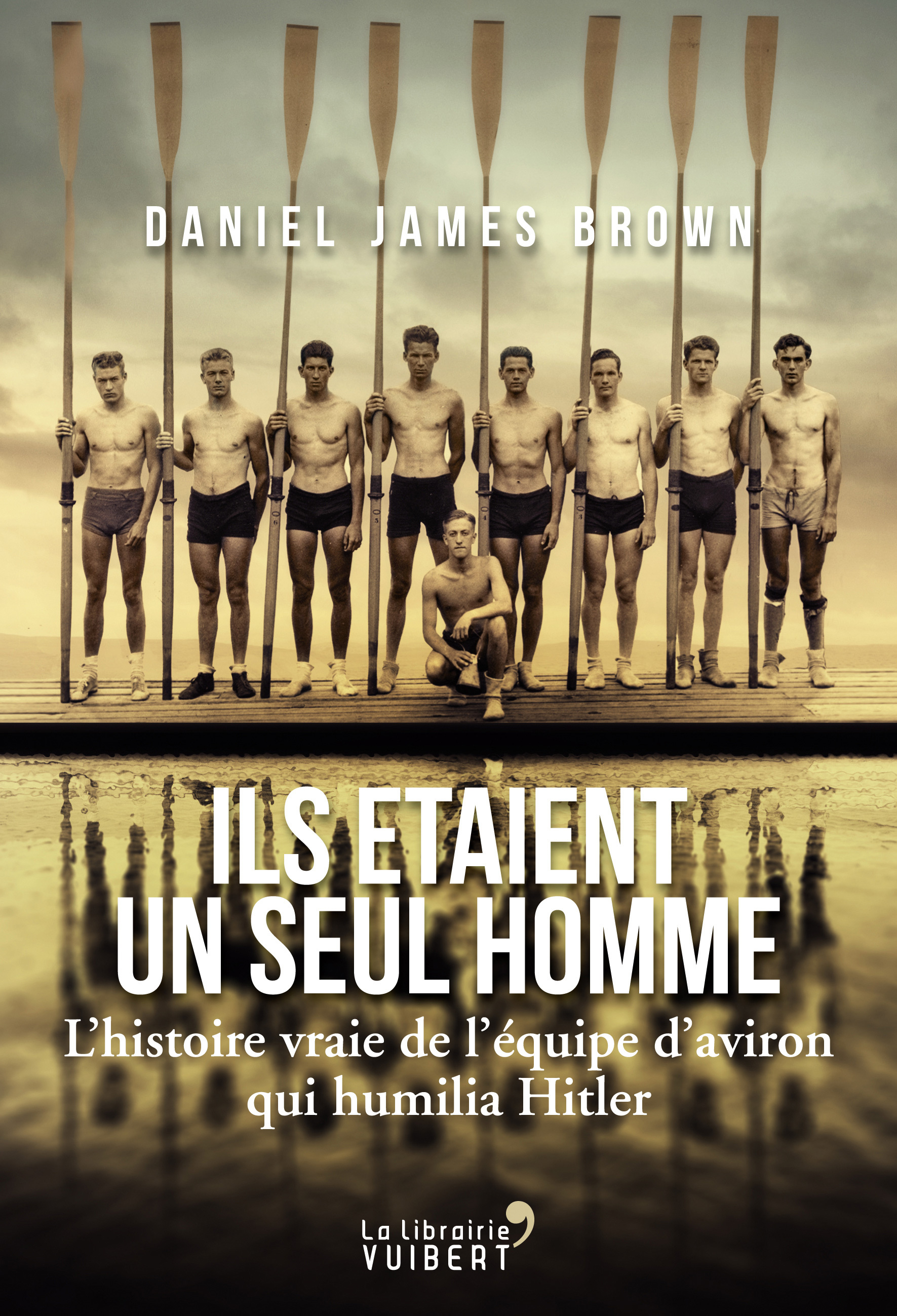 Ils étaient un seul homme - L'histoire vraie de l'équipe d'aviron qui humilia Hitler