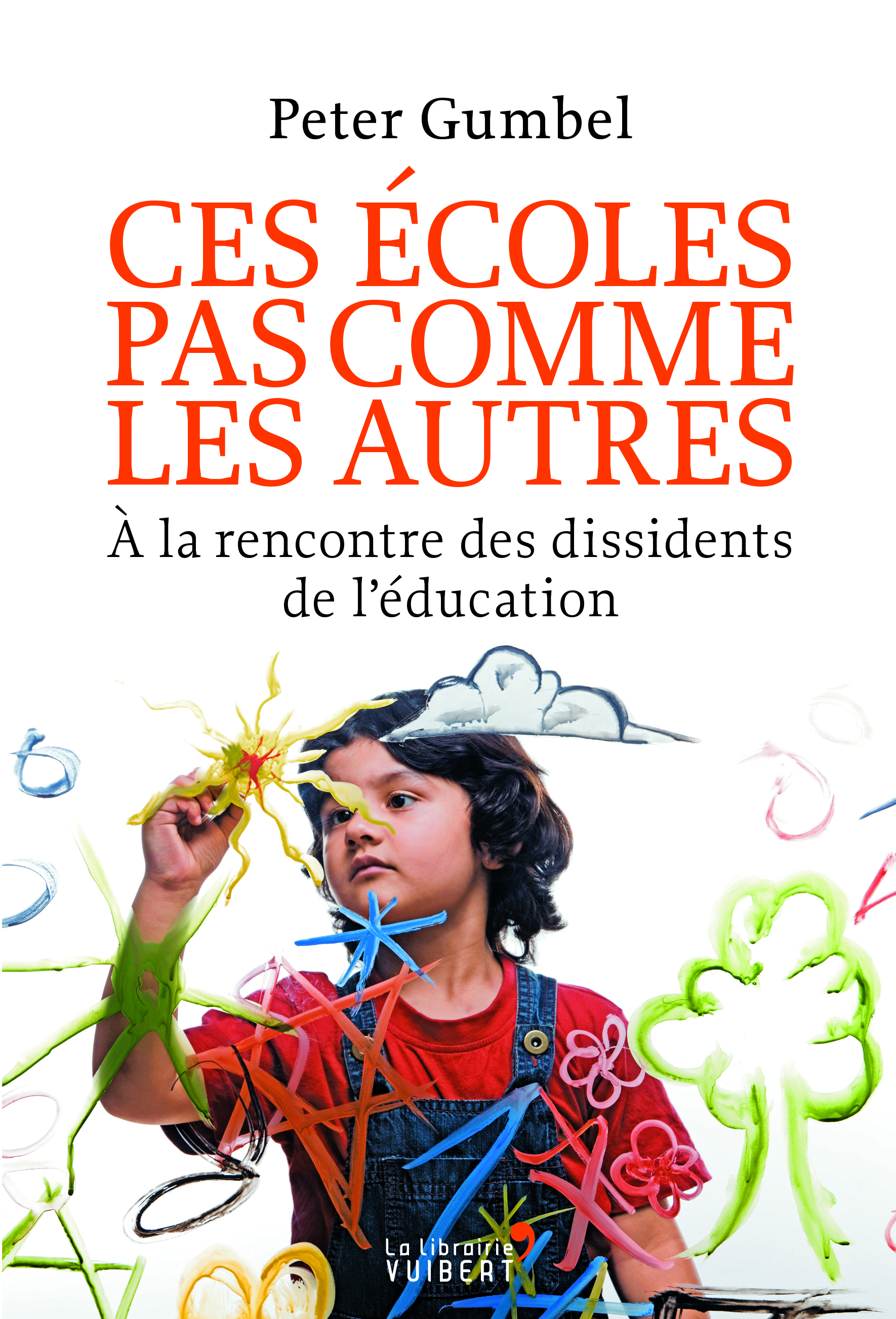 Ces écoles pas comme les autres. A la rencontre des dissidents de l'éducation