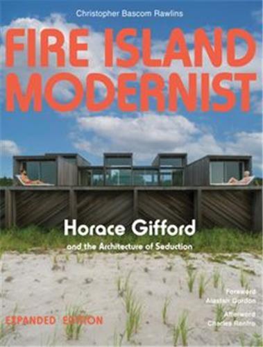 Fire Island Modernist Horace Gifford and the Architecture of Seduction - Expanded Edition /anglais