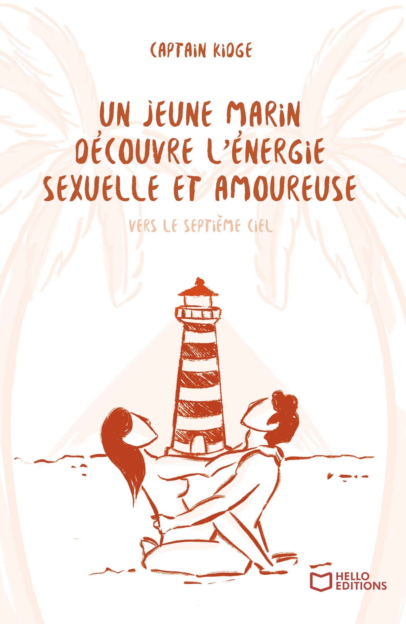 Un jeune marin découvre l'énergie sexuelle et amoureuse - Tome III : Vers le septième ciel