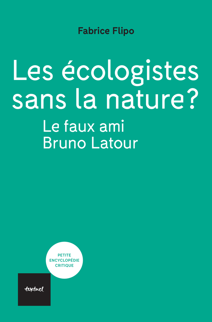 LES ECOLOGISTES SANS LA NATURE? LE FAUX AMI BRUNO LATOUR