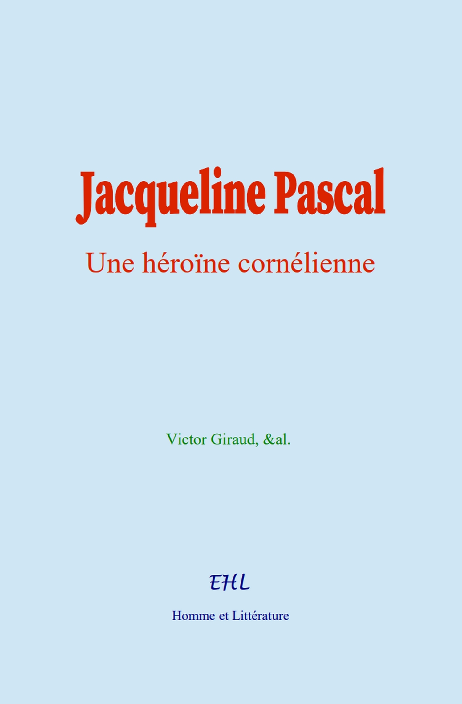 Jacqueline Pascal : Une héroïne cornélienne