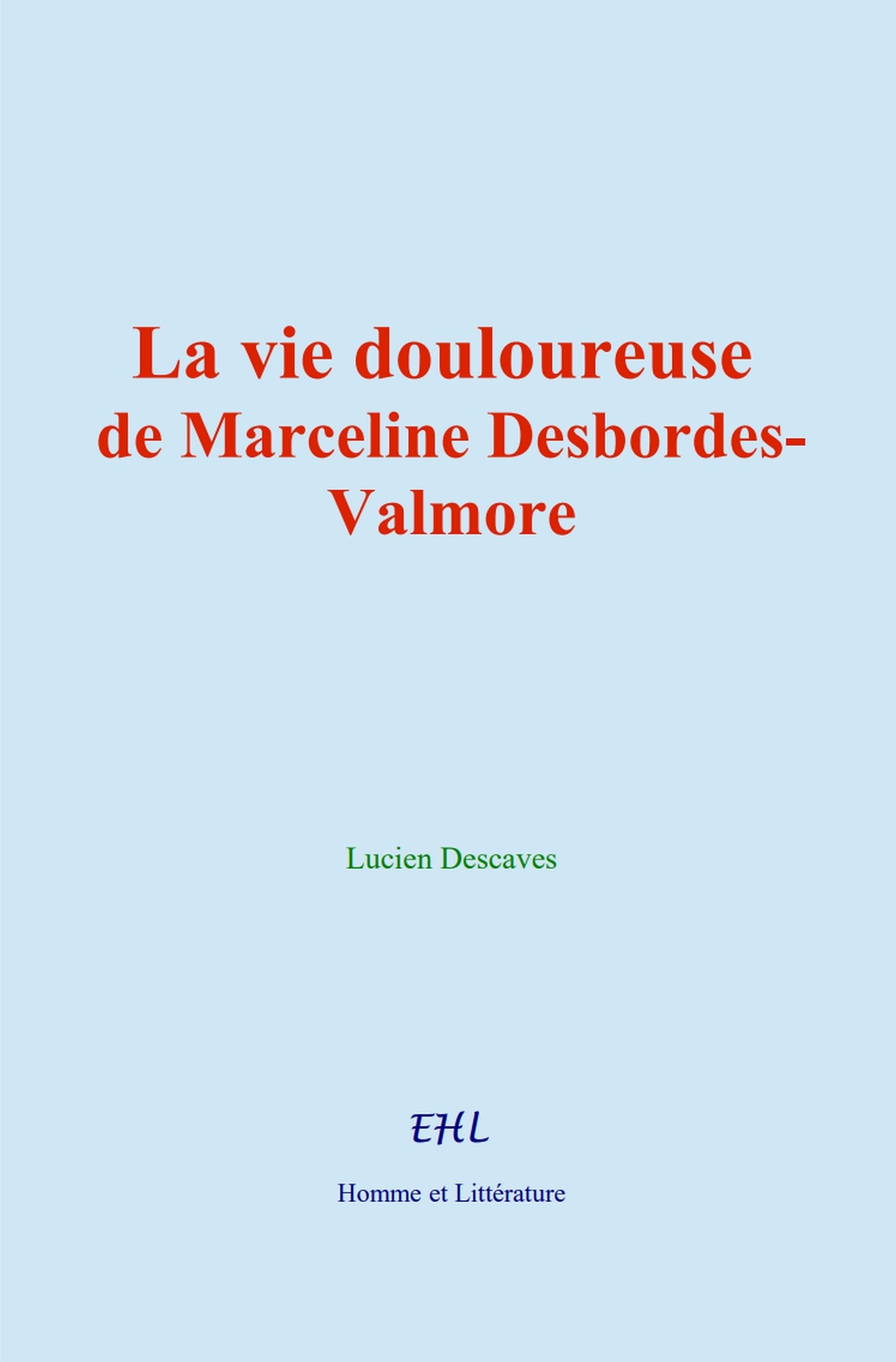 La vie douloureuse de Marceline Desbordes-Valmore