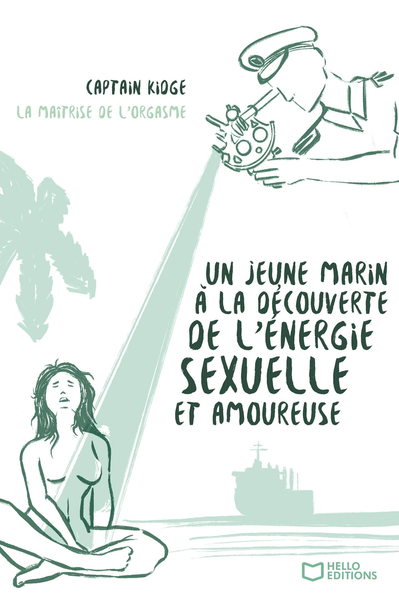 Un jeune marin à la découverte de l'énergie sexuelle et amoureuse - Tome II La Maîtrise de l'orgasme