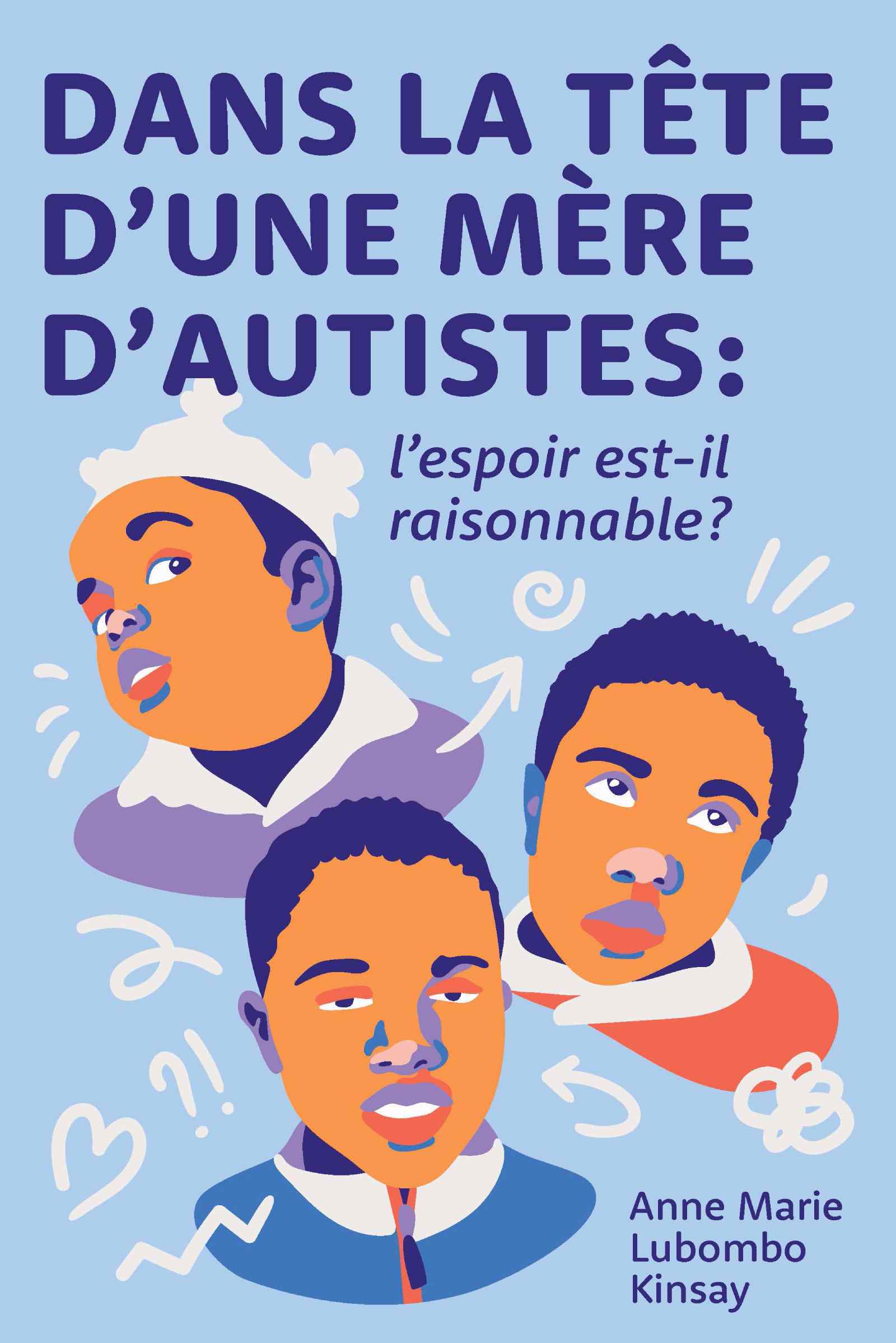 Dans la tête d'une mère d'autistes :