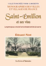 SAINT-EMILION ET SES VINS, ET LES PRINCIPAUX VINS DE L'ARROND. DE LIBOURNE