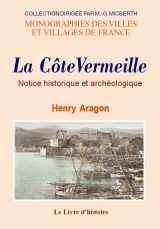 COTE VERMEILLE. NOTICE HISTORIQUE ET ARCHEOLOGIQUE
