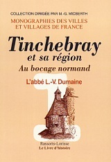 TINCHEBRAY ET SA REGION. AU BOCAGE NORMAND VOL. I