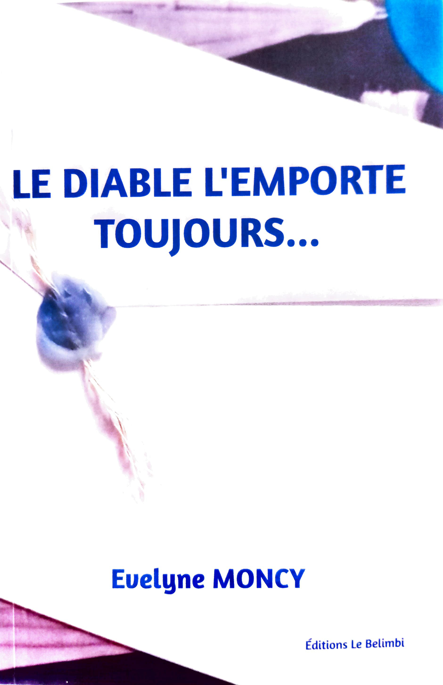 LE DIABLE L'EMPORTE TOUJOURS...
