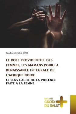 LE ROLE PROVIDENTIEL DES FEMMES, LES MAMANS POUR LA RENAISSANCE INTEGRALE DE L'AFRIQUE NOIRE