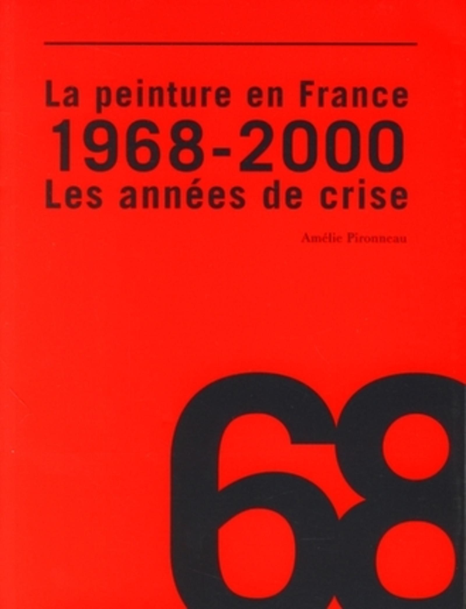 La peinture en France : 1968 - 2000 les années de crise