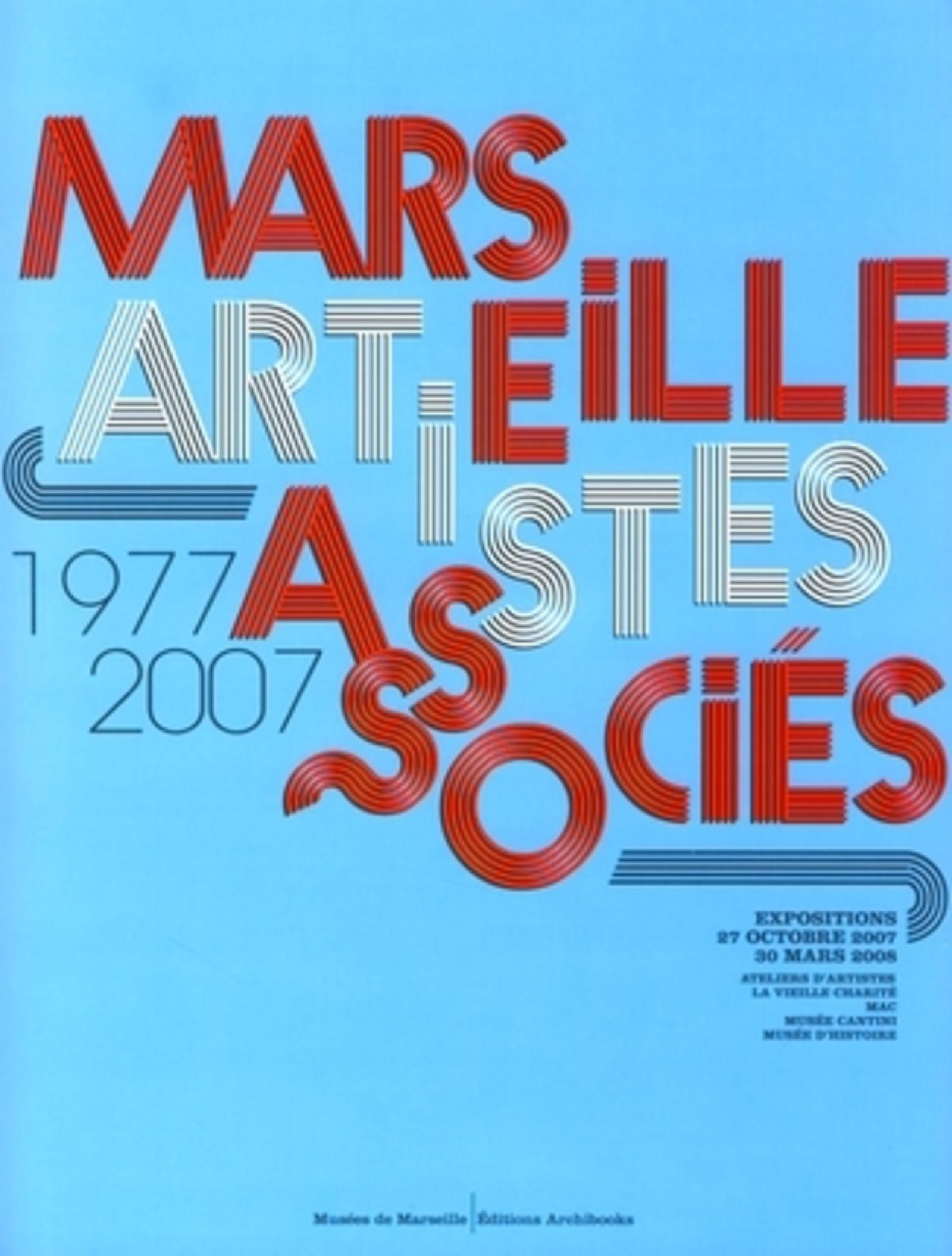 Marseille Artistes Associés 1977-2007