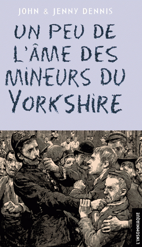 Un peu de l'âme des mineurs du Yorkshire