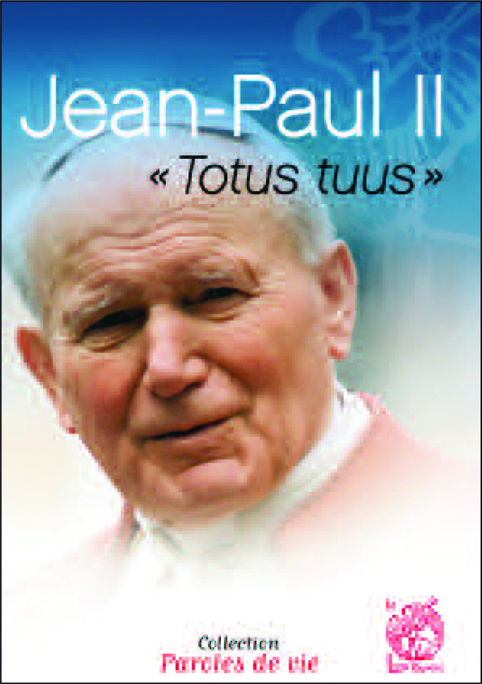 Jean-Paul II - Totus tuus, je suis tout à toi