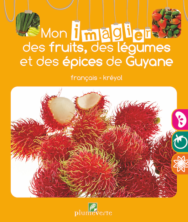 Mon imagier des fruits, des légumes, et des épices de Guyane