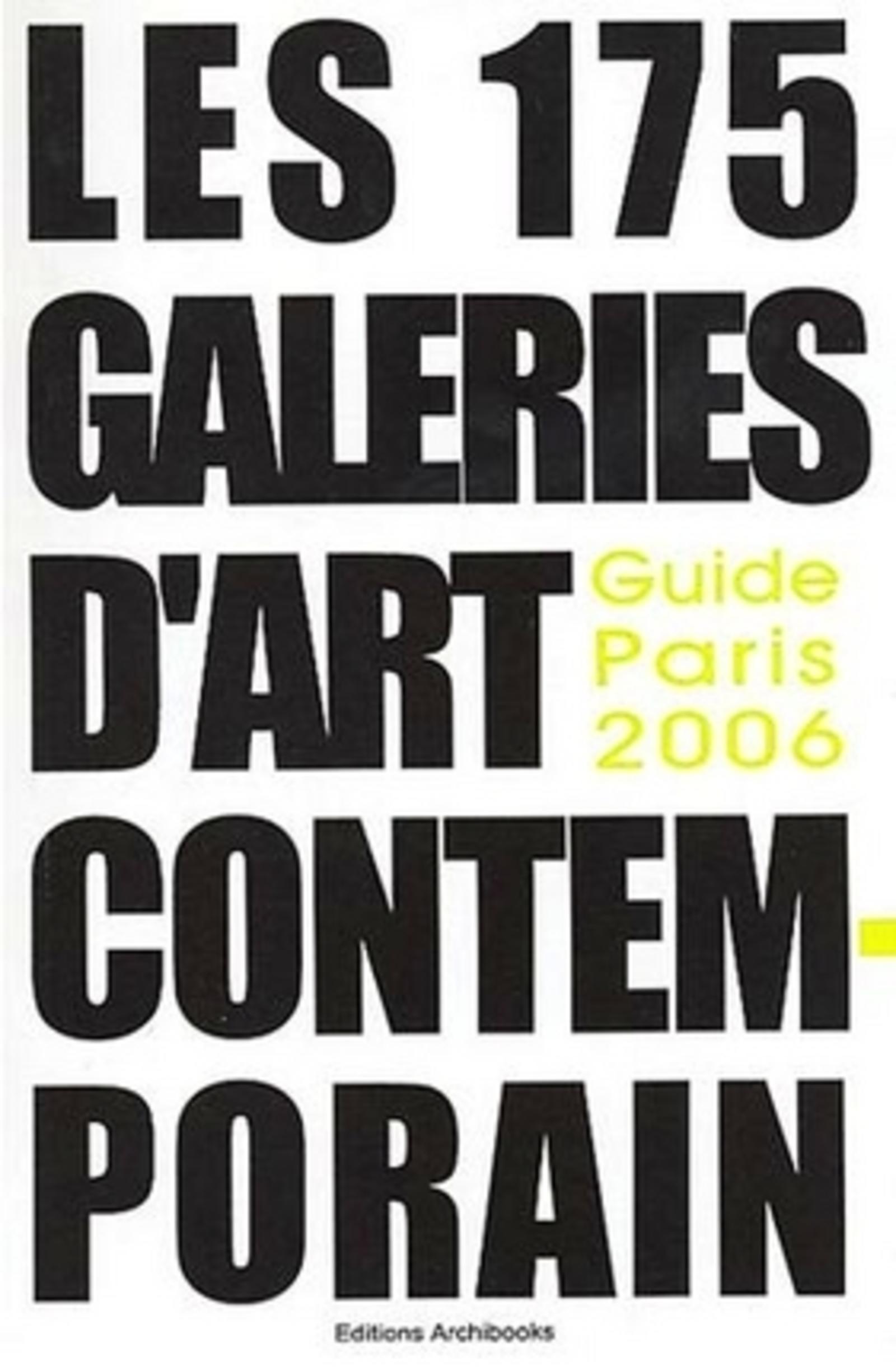 Les 175 galeries de l'art contemporain guide Paris 2006