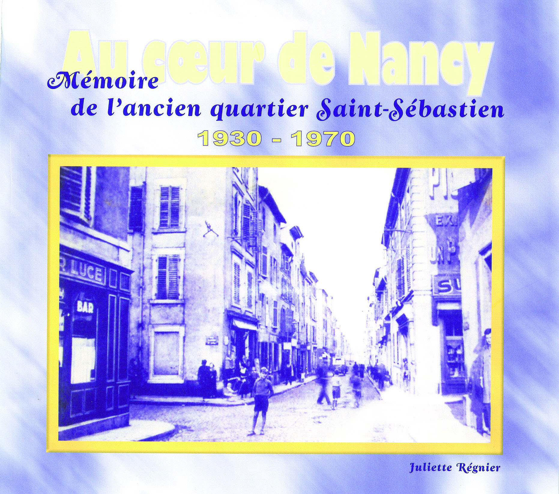Au coeur de Nancy Mémoire de l'ancien quartier Saint-Sébastien