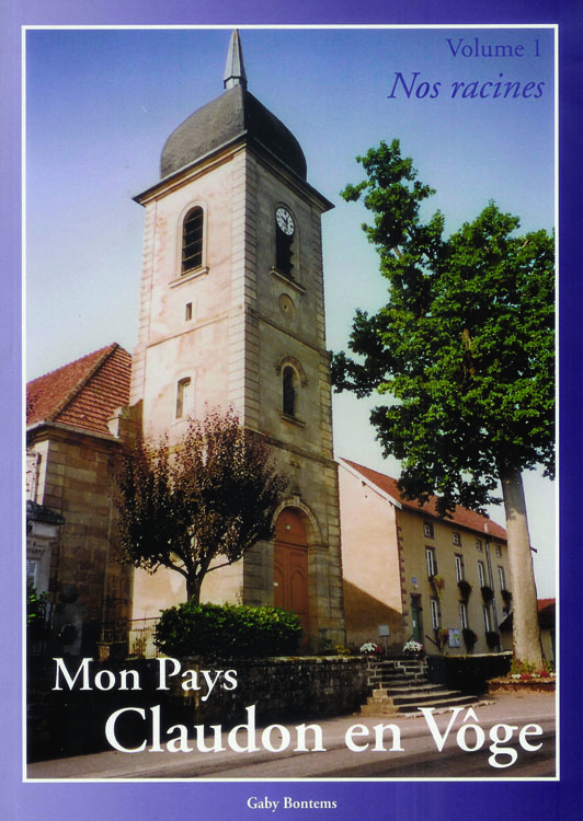 Mon Pays, Claudon en Vôge Volume 1 : Nos racines