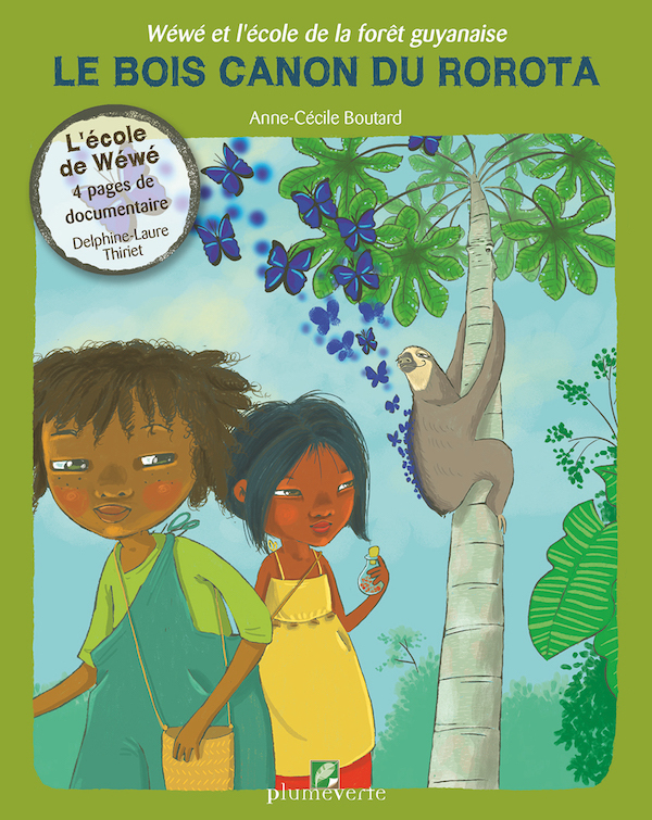 Wéwé et l’école de la forêt Guyanaise - Le Bois Canon du Rorota