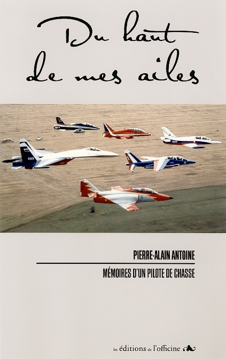 DU HAUT DE MES AILES - Mémoires d'un pilote de chasse