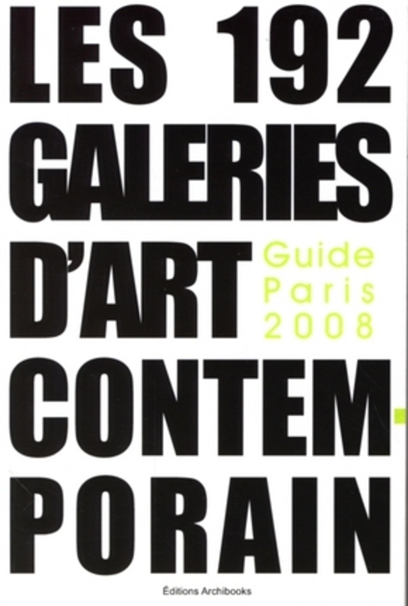 Les 192 galeries de l'art contemporain guide Paris 2008